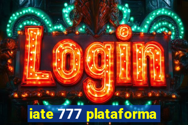 iate 777 plataforma